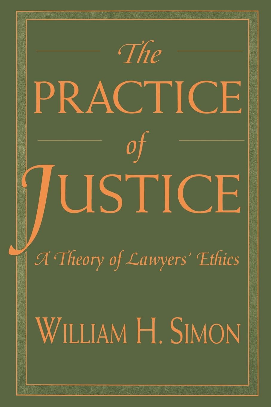 Practice of Justice A Theory of Lawyers' Ethics (Paperback) Walmart