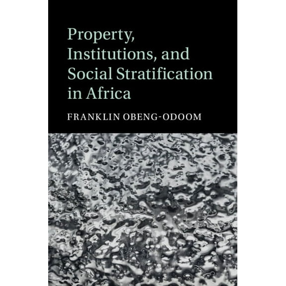 Cambridge Studies in Stratification Econ Property, Institutions, and Social Stratification in Africa, (Hardcover)