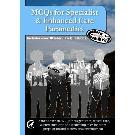 MCQs for Specialist & Enhanced Care Paramedics: Also includes over 30 interview questions, (Paperback)