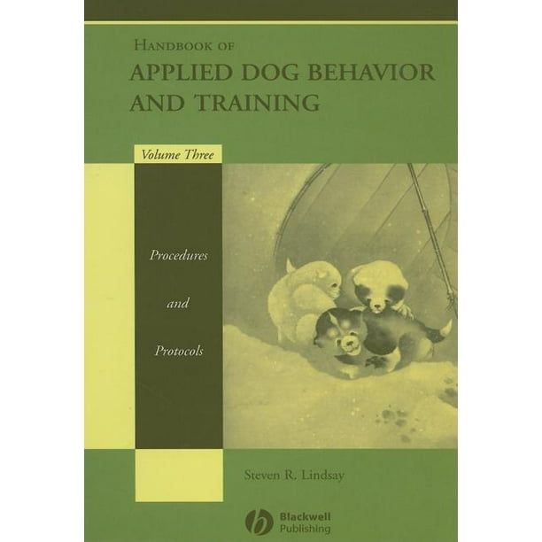 Handbook of Applied Dog Behavior and Training, Procedures and Protocols