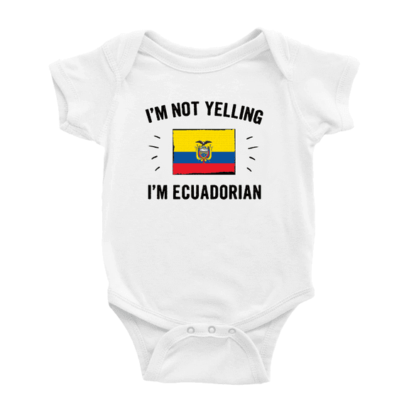 I'm Not Yelling, I'm Ecuadorian Baby Bodysuits Newborn Clothes (White, 6-12 Months)
