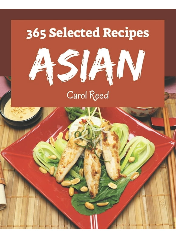 365 Selected Asian Recipes: More Than an Asian Cookbook (Paperback)