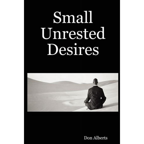 Small Unrested Desires