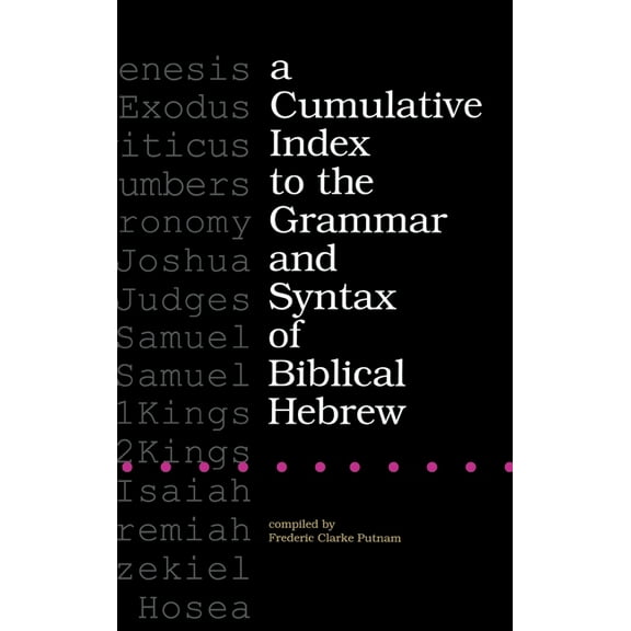 A Cumulative Index to the Grammar and Syntax of Biblical Hebrew, (Hardcover)