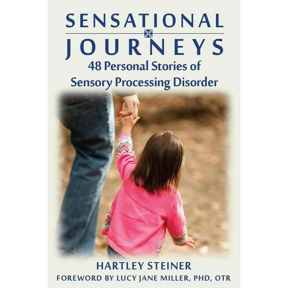 Sensational Journeys: 48 Personal Stories of Sensory Processing Disorder, (Paperback)