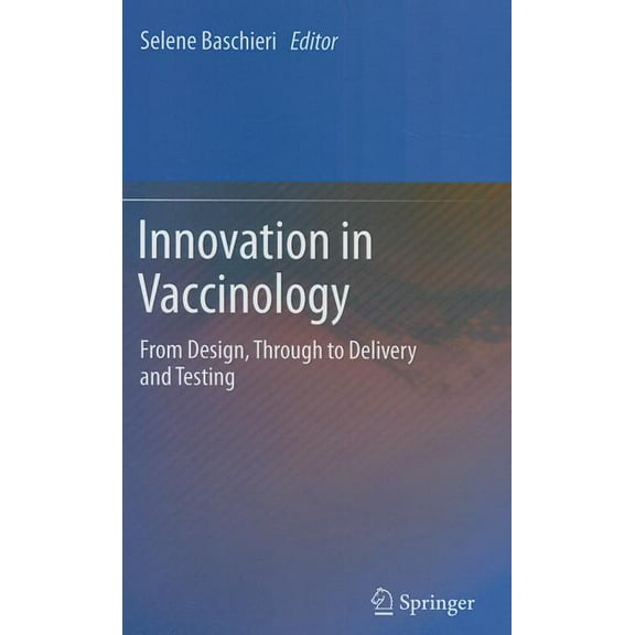 Innovation in Vaccinology: From Design, Through to Delivery and Testing, (Hardcover)