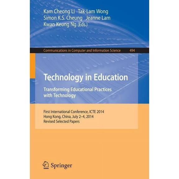 Communications in Computer and Informati Technology in Education. Transforming Educational Practices with Technology: International Conference, Icte 2014, Hong K, Book 494, (Paperback)