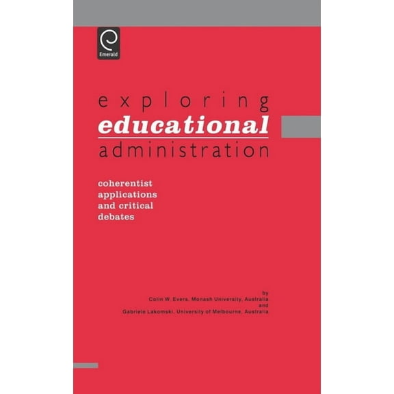 Exploring Educational Administration: Coherentist Applications and Critical Debates, (Hardcover)