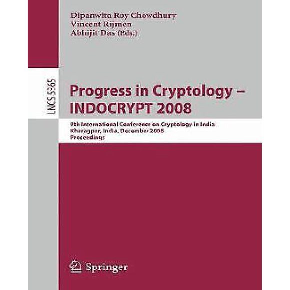 Progress in Cryptology - Indocrypt 2008: 9th International Conference on Cryptology in India, Kharagpur, India, December 14-17, 2008. Proceedings