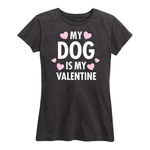 Instant Message - My Dog Is My Valentine - Women's Short Sleeve Graphic T-Shirt
