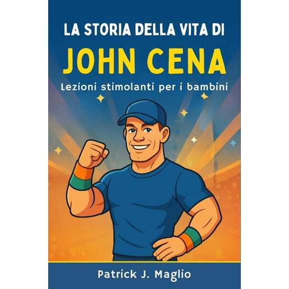 Storie Coraggiose Per Bambini Curiosi La storia della vita di John Cena: Lezioni stimolanti per i bambini, Book 4, (Paperback)