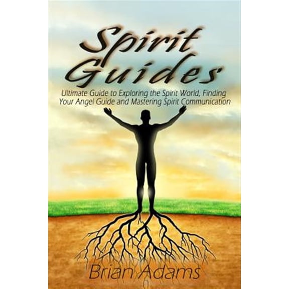 Pre-Owned Spirit Guides: Ultimate Guide to Exploring the Spirit World, Finding Your Angel Guide and Mastering Spirit Communication