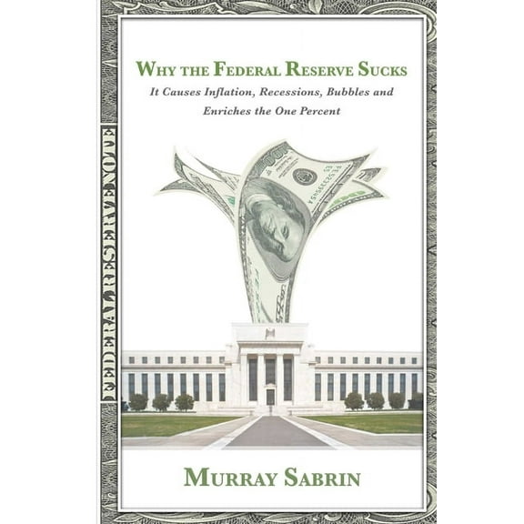Why the Federal Reserve Sucks, (Paperback)