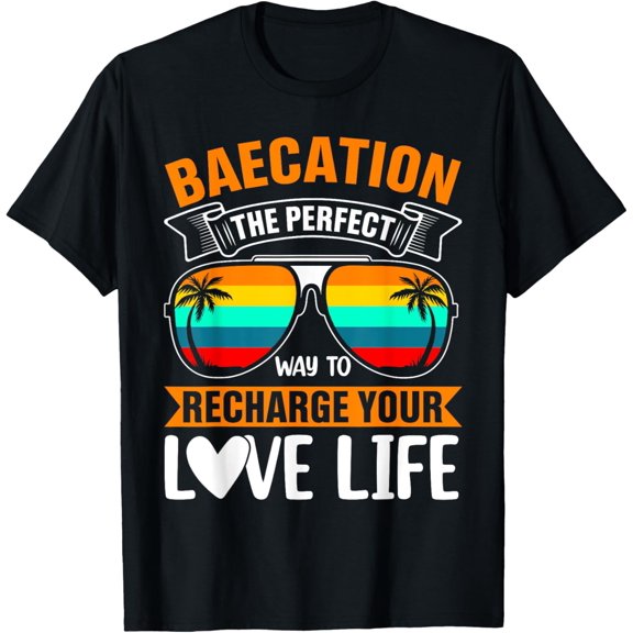 Baecation the Perfect Way to Recharge Your Love Life T-Shirt men and women can wear, black, white, gifts