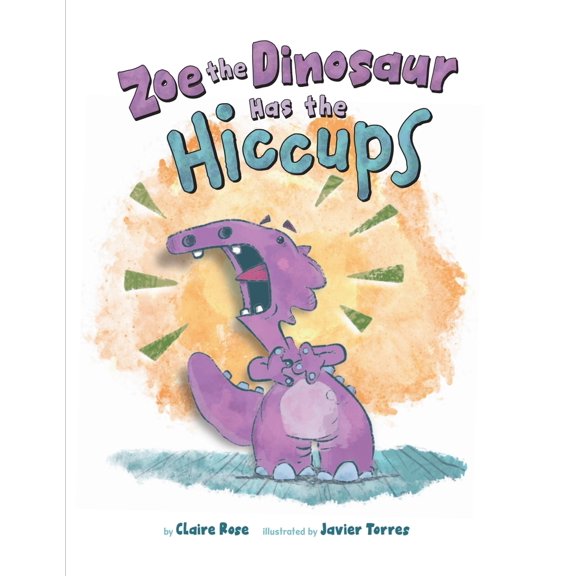 Pre-Owned Zoe the Dinosaur Has the Hiccups (Hardcover) 1643435728 9781643435725