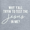 thumbnail image 5 of Wild Bobby Why Y'all Tryin' to Test the Jesus in Me? Inspirational/Christian Women Graphic Long Sleeve Tee, Heather Grey, Small, 5 of 5