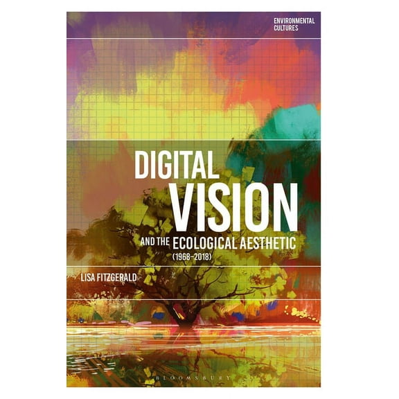 Environmental Cultures Digital Vision and the Ecological Aesthetic (1968 - 2018), (Paperback)