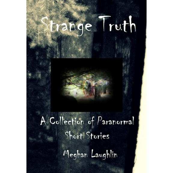Strange Truth: Strange Truth : A Collection of Paranormal Short Stories #1 (Paperback)