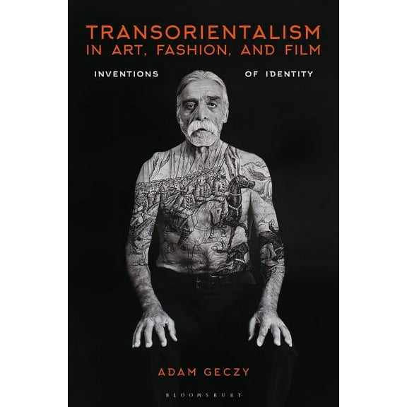 Transorientalism in Art, Fashion, and Film: Inventions of Identity, (Hardcover)