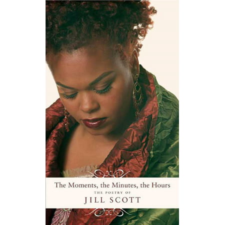 The Moments, the Minutes, the Hours : The Poetry of Jill (Heroes Best Moment In Epic Poetry)