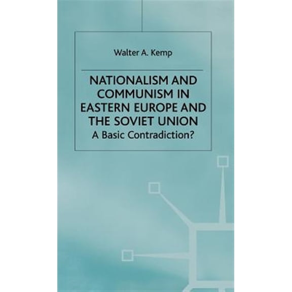 Pre-Owned Nationalism and Communism in Eastern Europe and the Soviet Union: A Basic Contradiction, (Hardcover)