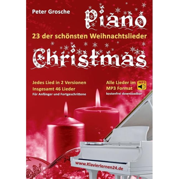 Piano-Christmas - Weihnachtslieder für das Klavierspielen: 23 der schönsten Weihnachtslieder in jeweils 2 Versionen: Für, (Paperback)