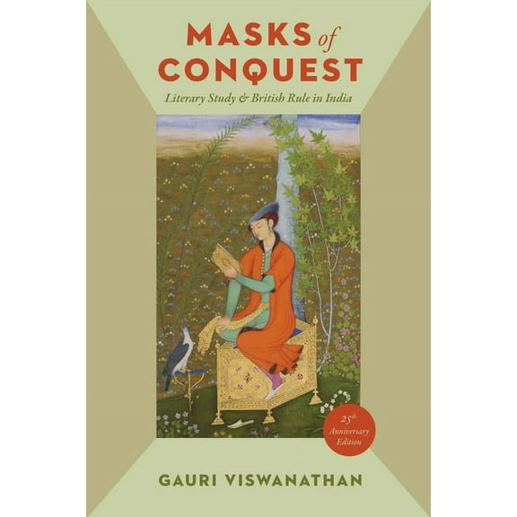 Masks of Conquest: Literary Study and British Rule in India, (Paperback)