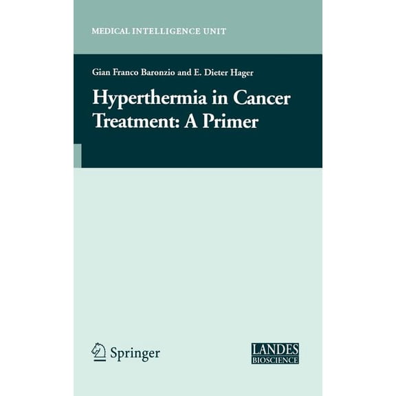 Medical Intelligence Unit (Unnumbered) Hyperthermia in Cancer Treatment: A Primer, (Hardcover)