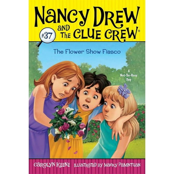 Nancy Drew & the Clue Crew The Flower Show Fiasco, Book 37, (Paperback)
