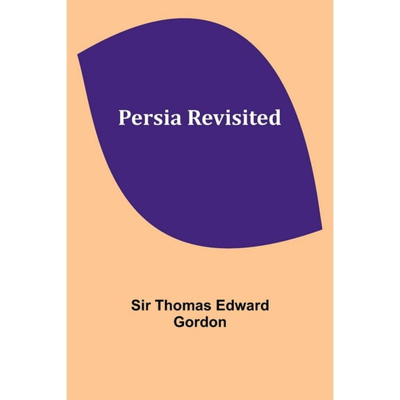 Persia Revisited, (Paperback)