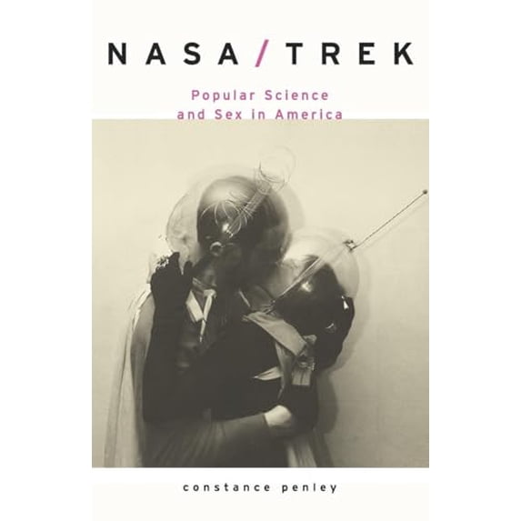 Pre-Owned Nasa/Trek: Popular Science and Sex in America (Paperback) 0860916170 9780860916178