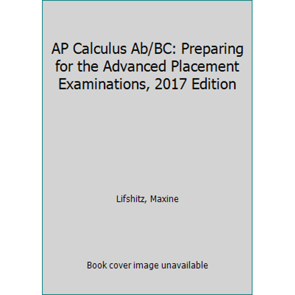 Pre-Owned AP Calculus Ab/BC: Preparing for the Advanced Placement Examinations, 2017 Edition (Paperback) 1634199588 9781634199582