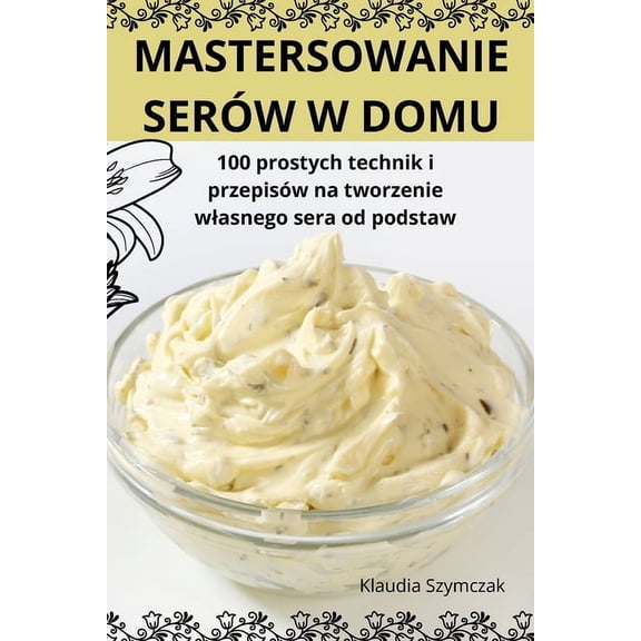 Mastersowanie Serów W Domu, (Paperback)