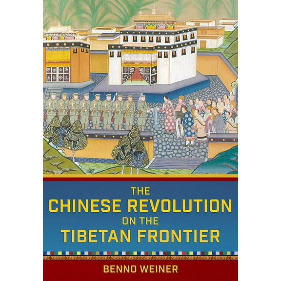 Studies of the Weatherhead East Asian In The Chinese Revolution on the Tibetan Frontier, (Hardcover)