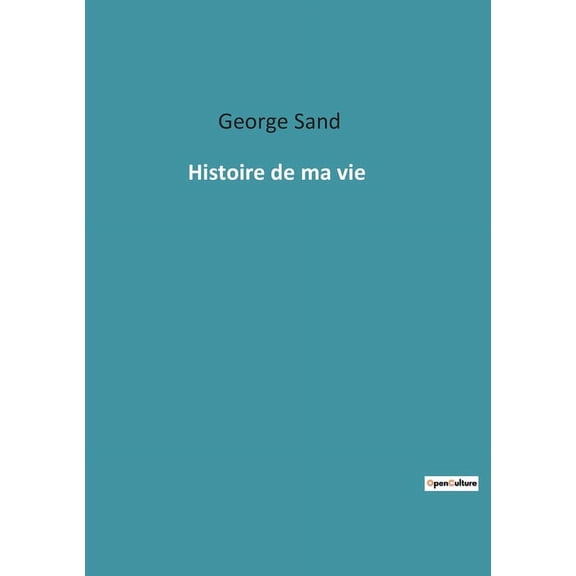 Histoire de ma vie, (Paperback)