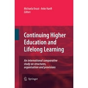 Continuing Higher Education and Lifelong Learning: An International Comparative Study on Structures, Organisation and Provisions (Paperback)