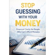 Intentional Success Stop Guessing With Your Money: Financial Clarity for People Who Can't Afford Mistakes, Book 6, (Paperback)