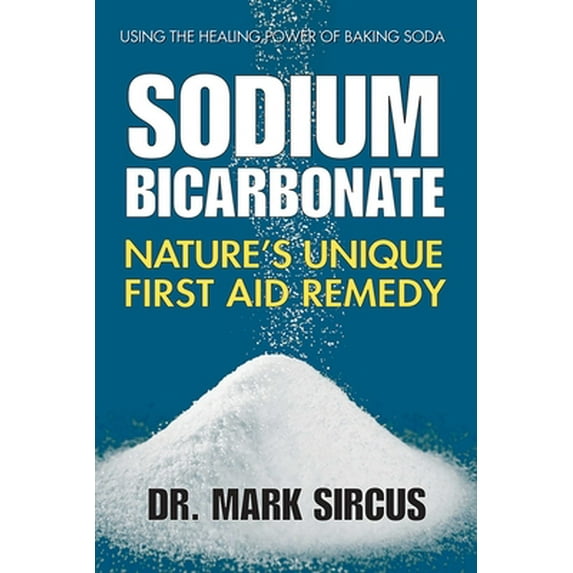 Pre-Owned Sodium Bicarbonate: Nature's Unique First Aid Remedy (Paperback) 075700394X 9780757003943
