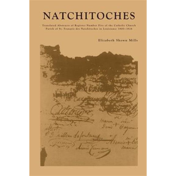 Pre-Owned Natchitoches : Translated Abstracts of Register Number Five of the Catholic Church Parish of St. Francois Des Natchitoches in Louisiana 1800-1826