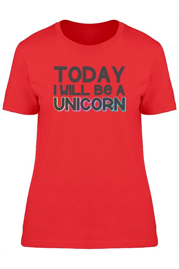 2 Day I Will Be A Unicorn, Quote T-Shirt Women -Image by Shutterstock, Female Small