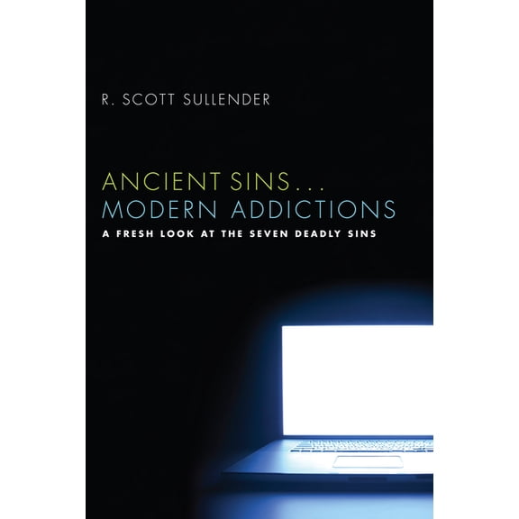 Ancient Sins . . . Modern Addictions (Paperback)