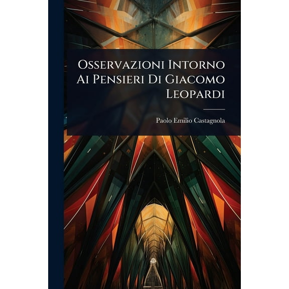 Osservazioni Intorno Ai Pensieri Di Giacomo Leopardi, (Paperback)