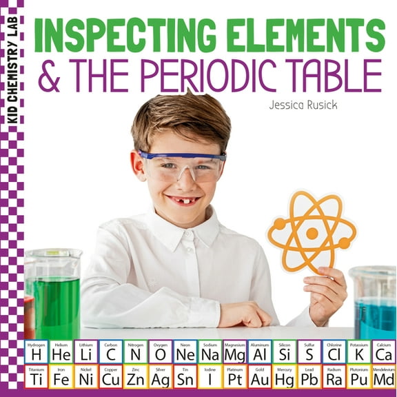 Kid Chemistry Lab Inspecting Elements & the Periodic Table, (Hardcover)