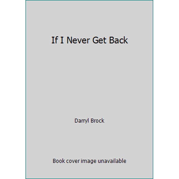 Pre-Owned If I Never Get Back (Hardcover) 0517573458 9780517573457