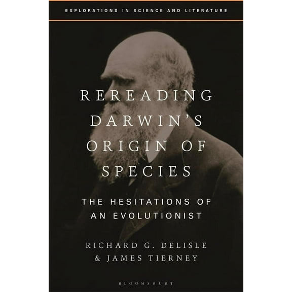 Explorations in Science and Literature Rereading Darwin's Origin of Species: The Hesitations of an Evolutionist, (Paperback)