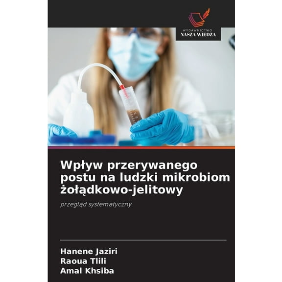 Wplyw przerywanego postu na ludzki mikrobiom żolądkowo-jelitowy, (Paperback)
