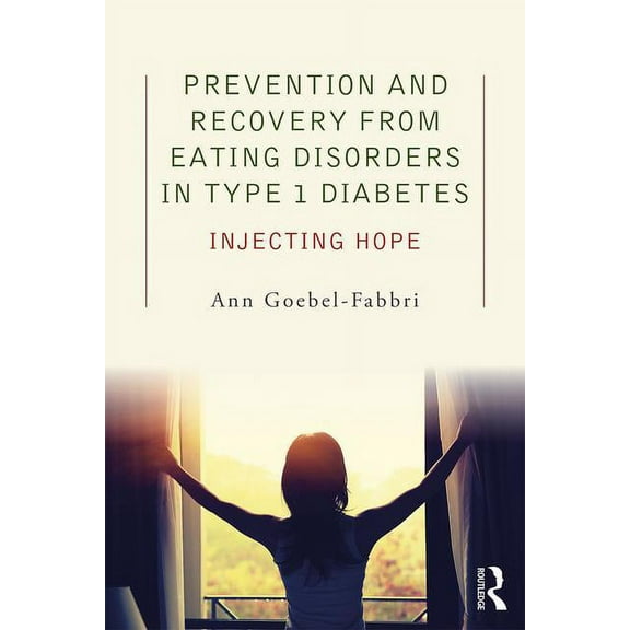 Prevention and Recovery from Eating Disorders in Type 1 Diabetes: Injecting Hope, (Paperback)