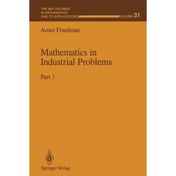 IMA Volumes in Mathematics and Its Appli Mathematics in Industrial Problems: Part 3, Book 31, (Paperback)