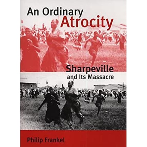 Pre-Owned An Ordinary Atrocity: Sharpeville and Its Massacre (Hardcover) 0300091788 9780300091786
