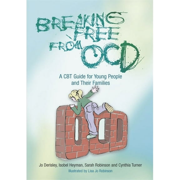 Breaking Free from OCD: A CBT Guide for Young People and Their Families, (Paperback)
